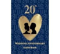 20th Wedding Anniversary Guest Book: A Celebration of Love, Family, and Tradition | Sign-In Book for Guest Messages, Blessings and Memories