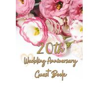 20th Wedding Anniversary Guest Book: Wish Book for warm words from guest to anniversary celebrants after 20 years together, great keepsake