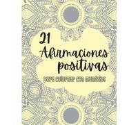 21 Afirmaciones positivas para colorear con mandalas: Libro de colorear para adultos / Afirmaciones positivas y mandalas.
