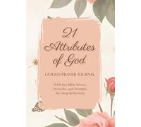 21 Attributes of God: A Guided Prayer Journal