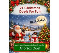 21 Christmas Alto Sax Duets for Fun - various levels (Saxophone solos, duets and ensembles)