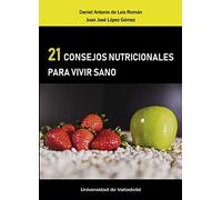 21 CONSEJOS NUTRICIONALES PARA VIVIR SANO (SIN COLECCION)
