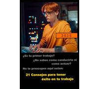 21 CONSEJOS PARA TENER EXITO EN TU TRABAJO: Consejos sobre como Destacar y ser el mejor empleado