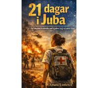 21 dagar i Juba: En läkares berättelse om lojalitet, krig och envist hopp (One More Day: Memoirs of a Humanitarian Doctor)