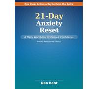 21 - Day Anxiety Reset: A Daily Workbook for Calm & Confidence (Anxiety Reset Series)