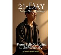 21-Day Brahmacharya Challenge: From Self-Discipline to Self-Mastery