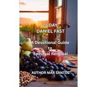 21-DAY DANIEL FAST: A Devotional Guide to Spiritual Renewal
