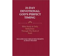 21-Day Devotional: God's Perfect Timing: Bible Study & Daily Reflections Through the Book of Ruth
