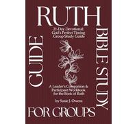 21-Day Devotional: God's Perfect Timing Group Study Guide: A Leader’s Companion & Participant Workbook for the Book of Ruth (Write the Vision)