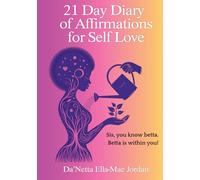 21 Day Diary of Affirmations for Self Love: Sis, you know betta. Betta is within you!
