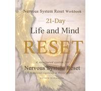 21-Day Life and Mind Reset: A Structured System for Nervous System Reset, Emotional Regulation, and Mental Clarity