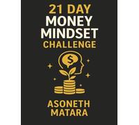 21 Day Money Mindset Challenge: A Simple, Practical Workbook to Reduce Stress, Build Better Habits, and Start Saving