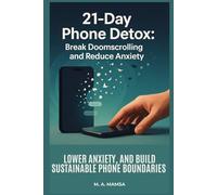 21 Day Phone Detox: A step by step, evidence based program that helps you stop doomscrolling, lower anxiety, and build sustainable phone boundaries in 21 days.