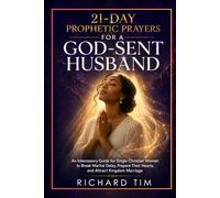 21-Day Prophetic Prayers for a God-Sent Husband: An Intercessory Guide for Single Christian Women to Break Marital Delay, Prepare Their Hearts, and Attract Kingdom Marriage