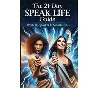 21-Day Speaking Life Guide: "Write it, Speak it, and Manifest it"