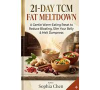 21-Day TCM Fat Meltdown: A Gentle Herbal Plan to Reduce Belly Bloat, Water Retention & “Damp” Weight (Women 30+) (Warm Glow Fat Loss Reset Series)