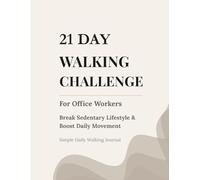 21-Day Walking Challenge for Office Workers: Break Sedentary Habits, Increase Daily Movement, Boost Energy & Build a Healthy Routine in Just 3 Weeks