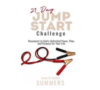 21 DayJumpstart Challenge: Reconnect to God's Power, Plan, and Purpose for Your Life