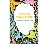 21 Days Challenge: A Guided Journal to Build Habits, Reset Your Mindset, and Create Lasting Change