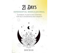 21 Days Experiential Weekly Journal: Numbers, Planets and Mantras for Self-Awareness and Growth