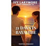 21 DAYS IN BAYAHIBE: A Slow Burn Adult Romance of Forced Proximity in a Luxury Reso (Aqua Esmeralda Series)