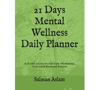 21 Days Mental Wellness Daily Planner: A Guided Journal for Self-Care, Mindfulness, Gratitude & Emotional Balance