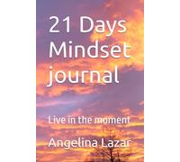 21 Days Mindset journal: Live in the moment