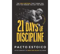 21 DAYS OF DISCIPLINE: The only method that turns you into the person you say you want. In just 21 days. (21 DAYS - PACTO ESTOICO)