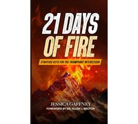 21 Days of Fire: Strategic Keys for the Triumphant Intercessor