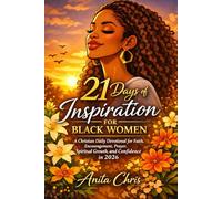 21 DAYS OF INSPIRATION FOR BLACK WOMEN: A Christian Daily Devotional for Faith, Encouragement, Prayer, Spiritual Growth, and Confidence in 2026