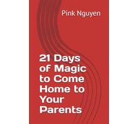 21 Days of Magic to Come Home to Your Parents