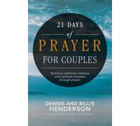 21 Days of Prayer for Couples: Building relational intimacy and relational oneness through prayer.