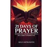 21 DAYS OF PRAYER: RESTORATION, AND RECOVERY FROM A REAL ADDICT'S PERSPECTIVE (Project Exodus)