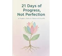 21-Days Of Progress, Not Perfection: A Realistic Path to Personal Growth | A Self-help Journal | Notebook | Gift for friend and family (21 Days of Help Self)