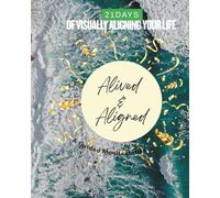 21 Days Of Visually Aligning Your Life: A Guided Manifestation Journal