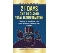 21 DAYS · One Decision. Total Transformation.: Transform your body, your mind, and your habits in just 21 days. (Inspired Body)