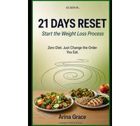 21 Days Reset: Start the Weight Loss Process: Zero Diet, Just Change the Order You Eat