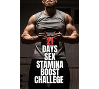 21 days sex stamina boost challenge: Daily Habits, Foods & Workouts to Elevate Your Bedroom Energy and Build Sexual Endurance Naturally in 21 Days. Tracker included.