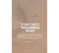 21 DAYS THAT IS TRANSFORMING MY LIFE: This is my journal from 21 Days of Prayer