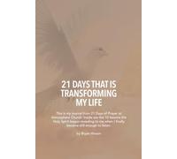 21 DAYS THAT IS TRANSFORMING MY LIFE: This is my journal from 21 Days of Prayer
