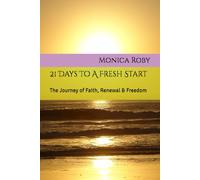 21 Days To A Fresh Start: The Journey of Faith, Renewal & Freedom