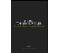21 Days to Biblical Wealth: A Scripture Based Devotional & Journal