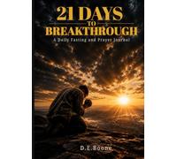 21 Days to Breakthrough: A Daily Fasting and Prayer Journal