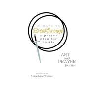 21 Days to Breakthrough: A prayer Plan for Battle