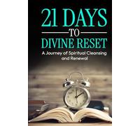 21 Days To Divine Reset-A Journey of Spiritual Cleansing and Renewal