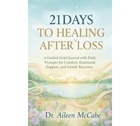 21 Days to Healing After Loss: A guided grief journal with daily prompts for comfort, emotional support, and gentle recovery