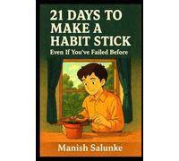 21 Days to Make a Habit Stick: Even If You’ve Failed Before (21 Days To Mastery - Self Help Books)