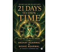 21 Days to Own Time: Design Your Life Not Your Schedule