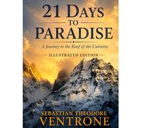 21 Days to Paradise: Journey to the Roof of the Universe - Illustrated Edition