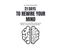 21 days to rewire your mind: Create a life for yourself that is worth telling about. Change your habits, change your mindset and that's all you need for a new life We’ll take you there.